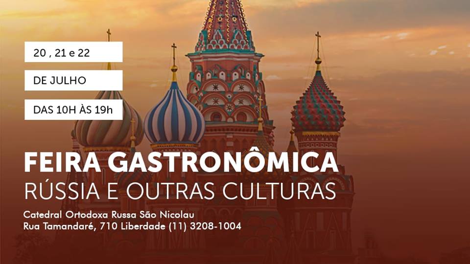 feira russa - Feira Gastronômica Rússia E Outras Culturas acontece esse final de semana